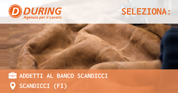 OFFERTA LAVORO - ADDETTI AL BANCO SCANDICCI - SCANDICCI (FI)