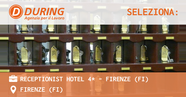 OFFERTA LAVORO - RECEPTIONIST HOTEL 4* - FIRENZE (FI) - FIRENZE (FI)