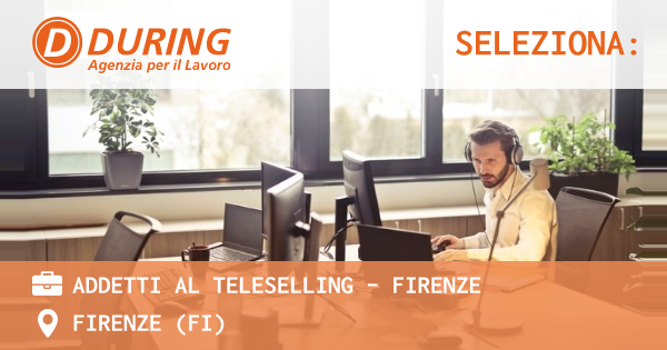 OFFERTA LAVORO - Addetti al teleselling - Firenze - FIRENZE (FI)