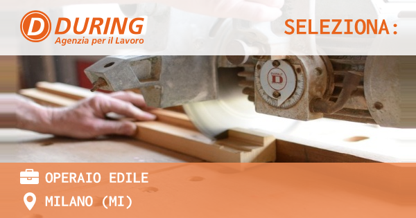 OFFERTA LAVORO - OPERAIO EDILE - MILANO (MI)