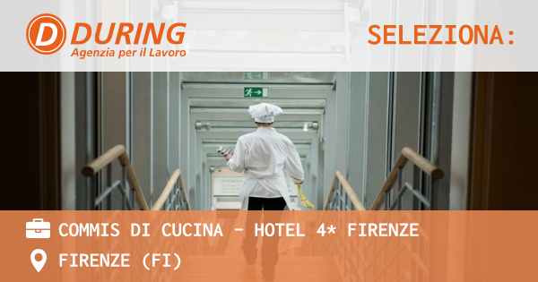 OFFERTA LAVORO - COMMIS DI CUCINA - HOTEL 4* FIRENZE - FIRENZE (FI)