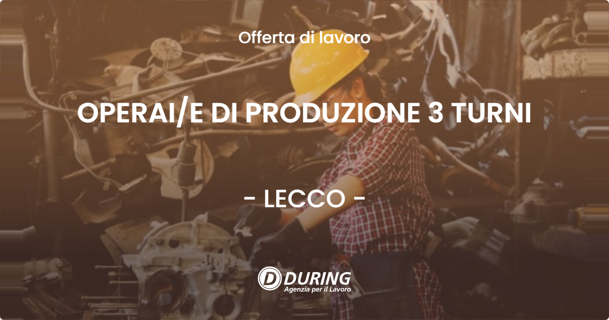 OFFERTA LAVORO - OPERAIE DI PRODUZIONE 3 TURNI - LECCO