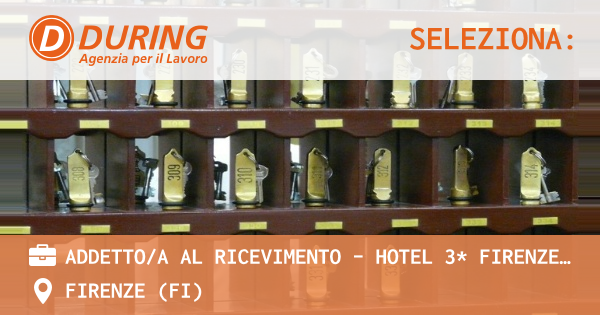 OFFERTA LAVORO - ADDETTOA AL RICEVIMENTO - HOTEL 3* FIRENZE CENTRO - FIRENZE (FI)