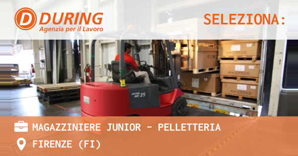 OFFERTA LAVORO - MAGAZZINIERE JUNIOR - PELLETTERIA - FIRENZE (FI)