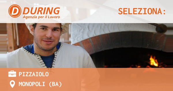 OFFERTA LAVORO - PIZZAIOLO - MONOPOLI (BA)