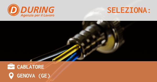 OFFERTA LAVORO - CABLATORE - GENOVA (GE)