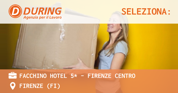 OFFERTA LAVORO - FACCHINO HOTEL 5* - FIRENZE CENTRO - FIRENZE (FI)