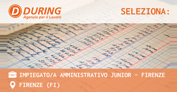 OFFERTA LAVORO - IMPIEGATOA AMMINISTRATIVO JUNIOR - FIRENZE - FIRENZE (FI)