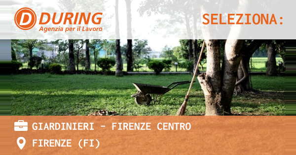 OFFERTA LAVORO - GIARDINIERI - FIRENZE CENTRO - FIRENZE (FI)