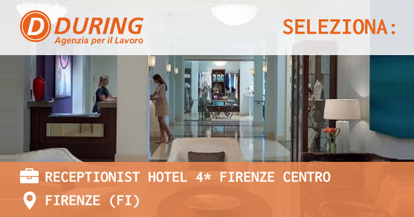 OFFERTA LAVORO - Receptionist Hotel 4* Firenze centro - FIRENZE (FI)