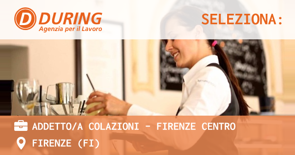 OFFERTA LAVORO - ADDETTOA COLAZIONI - FIRENZE CENTRO - FIRENZE (FI)