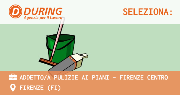 OFFERTA LAVORO - ADDETTOA PULIZIE AI PIANI - FIRENZE CENTRO - FIRENZE (FI)