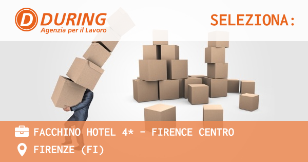 OFFERTA LAVORO - FACCHINO HOTEL 4* - FIRENCE CENTRO - FIRENZE (FI)