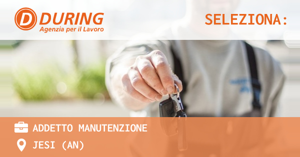 OFFERTA LAVORO - ADDETTO MANUTENZIONE - JESI (AN)