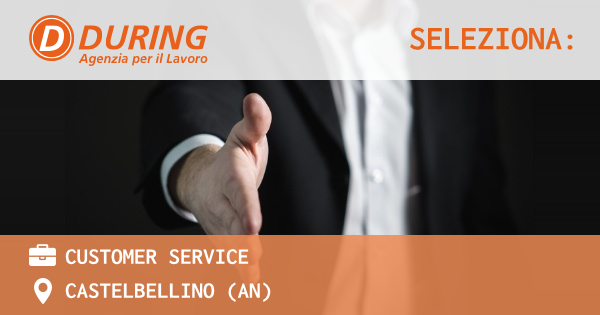 OFFERTA LAVORO - CUSTOMER SERVICE - CASTELBELLINO (AN)