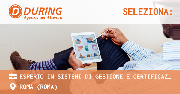 OFFERTA LAVORO - ESPERTO IN SISTEMI DI GESTIONE E CERTIFICAZIONE ISO 9000 - ROMA EST - ROMA (Roma)