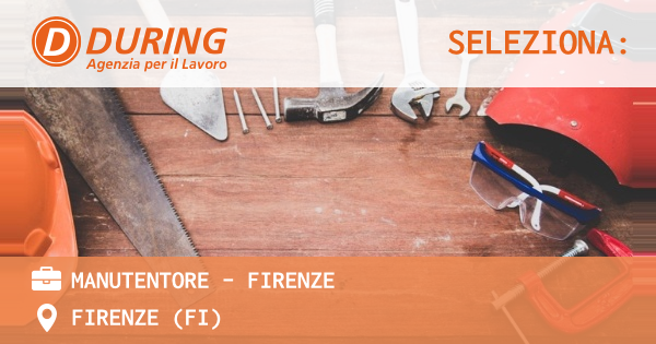 OFFERTA LAVORO - MANUTENTORE - FIRENZE - FIRENZE (FI)