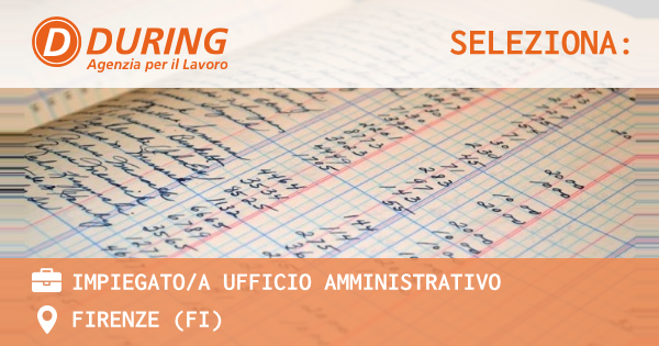 OFFERTA LAVORO - IMPIEGATOA UFFICIO AMMINISTRATIVO - FIRENZE (FI)