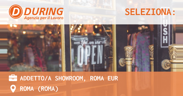 OFFERTA LAVORO - ADDETTOA SHOWROOM, ROMA EUR - ROMA (Roma)