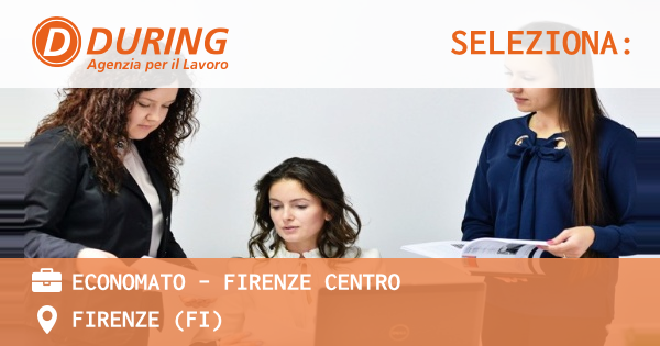 OFFERTA LAVORO - ECONOMATO - FIRENZE CENTRO - FIRENZE (FI)
