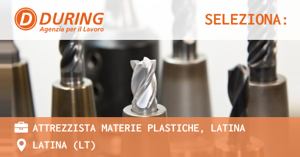 OFFERTA LAVORO - ATTREZZISTA MATERIE PLASTICHE, LATINA - LATINA (LT)