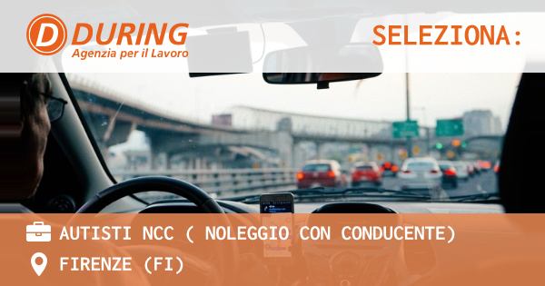 OFFERTA LAVORO - AUTISTI NCC ( noleggio con conducente) - FIRENZE (FI)
