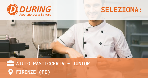 OFFERTA LAVORO - AIUTO PASTICCERIA - JUNIOR - FIRENZE (FI)