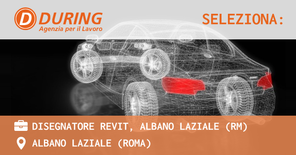 OFFERTA LAVORO - DISEGNATORE REVIT, ALBANO LAZIALE (RM) - ALBANO LAZIALE (Roma)