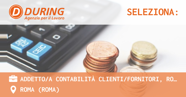 OFFERTA LAVORO - ADDETTOA CONTABILITà CLIENTIFORNITORI, ROMA EST - ROMA (Roma)