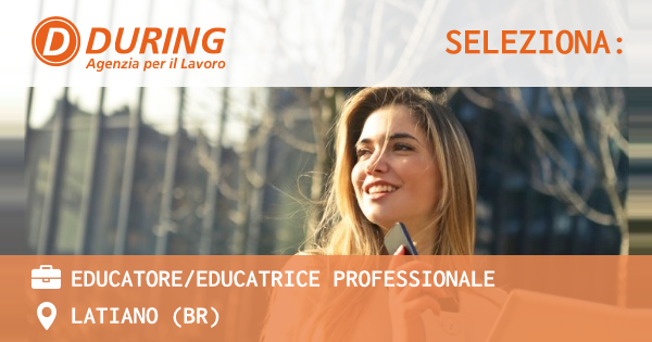 OFFERTA LAVORO - EDUCATOREEDUCATRICE PROFESSIONALE - LATIANO (BR)