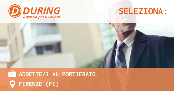OFFERTA LAVORO - ADDETTEI AL PORTIERATO - FIRENZE (FI)