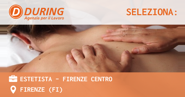 OFFERTA LAVORO - ESTETISTA - FIRENZE CENTRO - FIRENZE (FI)