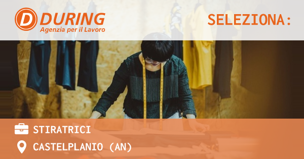 OFFERTA LAVORO - STIRATRICI - CASTELPLANIO (AN)