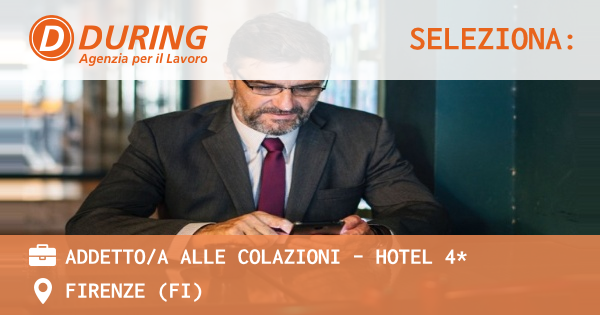 OFFERTA LAVORO - ADDETTOA ALLE COLAZIONI - HOTEL 4* - FIRENZE (FI)