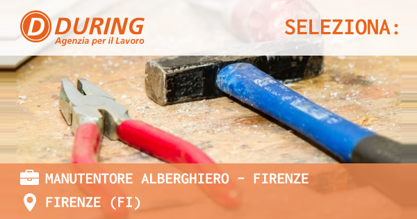 OFFERTA LAVORO - MANUTENTORE ALBERGHIERO - FIRENZE - FIRENZE (FI)
