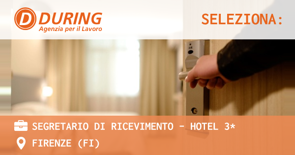 OFFERTA LAVORO - SEGRETARIO DI RICEVIMENTO - HOTEL 3* - FIRENZE (FI)