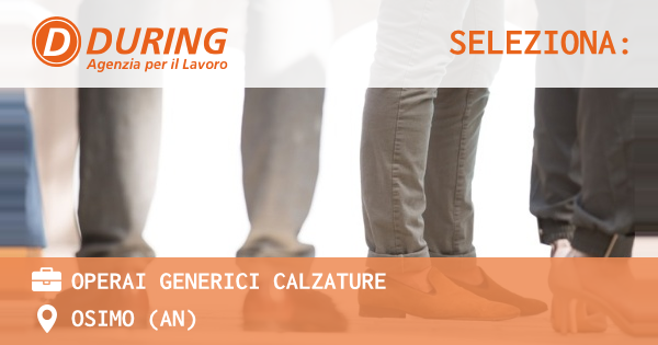 OFFERTA LAVORO - OPERAI GENERICI CALZATURE - OSIMO (AN)