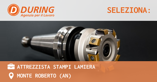 OFFERTA LAVORO - ATTREZZISTA STAMPI LAMIERA - MONTE ROBERTO (AN)