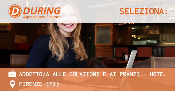 OFFERTA LAVORO - ADDETTOA ALLE COLAZIONI E AI PRANZI - HOTEL FIRENZE - FIRENZE (FI)