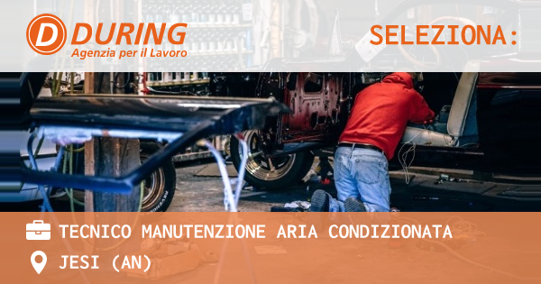 OFFERTA LAVORO - TECNICO MANUTENZIONE ARIA CONDIZIONATA - JESI (AN)