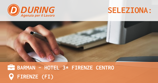 OFFERTA LAVORO - BARMAN - HOTEL 3* FIRENZE CENTRO - FIRENZE (FI)