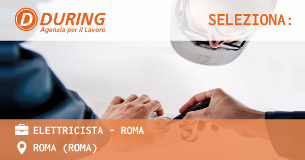 OFFERTA LAVORO - ELETTRICISTA - ROMA - ROMA (Roma)