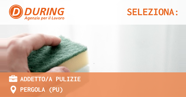 OFFERTA LAVORO - ADDETTO/A PULIZIE - PERGOLA (PU)