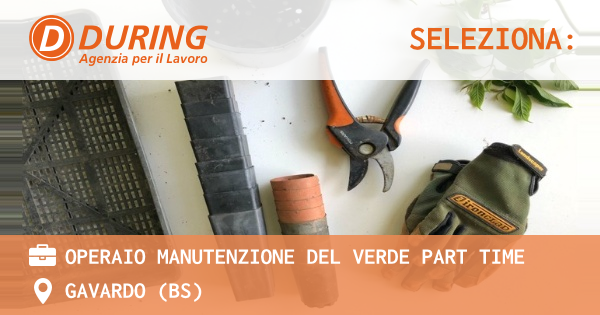 OFFERTA LAVORO - OPERAIO MANUTENZIONE DEL VERDE PART TIME - GAVARDO (BS)