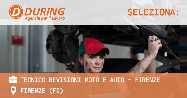 OFFERTA LAVORO - TECNICO REVISIONI MOTO E AUTO - FIRENZE - FIRENZE (FI)