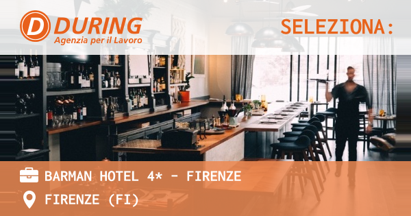 OFFERTA LAVORO - BARMAN HOTEL 4* - FIRENZE - FIRENZE (FI)