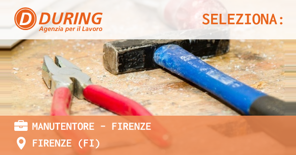 OFFERTA LAVORO - MANUTENTORE - FIRENZE - FIRENZE (FI)