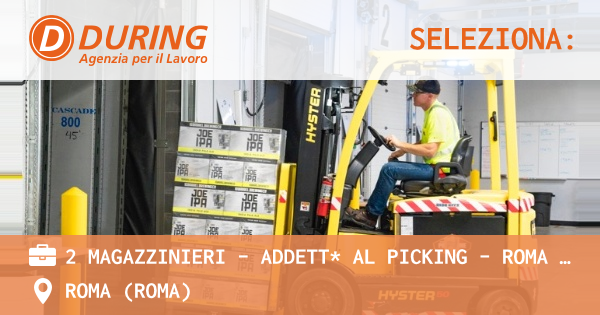 OFFERTA LAVORO - 2 MAGAZZINIERI – ADDETT* AL PICKING – ROMA ZONA LUNGHEZZA - ROMA (Roma)