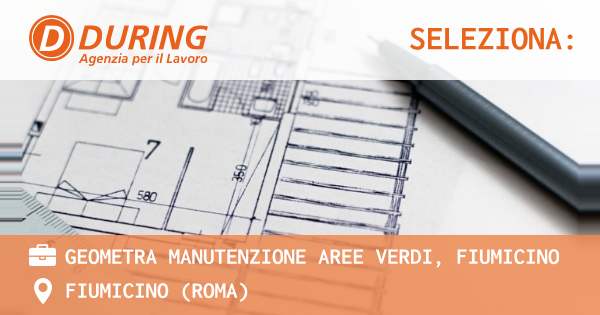 OFFERTA LAVORO - GEOMETRA MANUTENZIONE AREE VERDI, FIUMICINO - FIUMICINO (Roma)