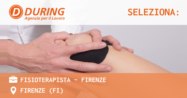 OFFERTA LAVORO - FISIOTERAPISTA - FIRENZE - FIRENZE (FI)